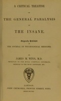 view A critical treatise on the general paralysis of the insane / by James M. Winn.