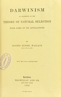 view Darwinism : an exposition of the theory of natural selection, with some of its applications / by Alfred Russel Wallace.