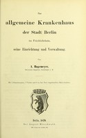 view Das allgemeine Krankenhaus der Stadt Berlin im Friedrichshain, seine Einrichtung und Verwaltung / von A. Hagemeyer.