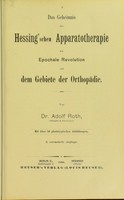 view Das Geheimnis der Hessing'schen Apparatotherapie als Epochale Revolution auf dem Gebiete der Orthopadie / von Adolf Roth.