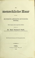 view Das menschliche Haar in seiner physiologischen, pathologischen und forensischen Bedeutung : nach eigenen microscopischen Studien / bearbeitet von Emil Richard Pfaff.