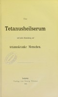 view Das Tetanuscheilserum und seine Anwendung auf tetanuskranke Menschen / [Behring].