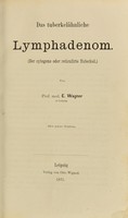 view Das tuberkelähnliche Lymphadenom : (der cytogene oder reticulirte Tuberkel) / von E. Wagner.