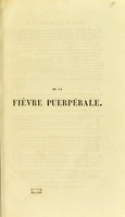 view De la fièvre puerpérale : de sa nature et de son traitement, communications a l'Academie Impériale de Médecine / par MM. Guérard [and others] ; précédé de l'indication bibliographique des principaux écrits publiés sur la fiévre puerpérale.