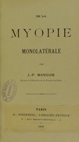 view De la myopie monolatérale / par J.-P. Manguis.