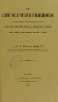 view De l'hématocèle pelvienne intrapéritonéale considérée particulièrement dans ses rapports avec la grossesse tubaire : anatomie pathologique, aperçu pathogénique et tableau clinique, traitement / par J.-William Binaud.