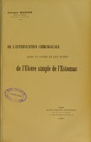 view De l'intervention chirurgicale dans le cours et les suites de l'ulcère simple de l'estomac / Georges Marion.