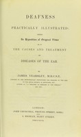 view Deafness practically illustrated : being an exposition of original views as to the causes and treatment of diseases of the ear / by James Yearsley.