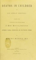 view Deaths in childbed and our lying-in hospitals : together with a proposal for establishing a model maternity institution for affording clinical instruction and for training nurses / by Aeneas Munro.