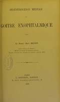 view Dégénérescence mentale et goitre exophtalmique / par Henri Brunet.