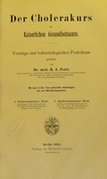 view Der Cholerakurs im Kaiserlichen Gesundheitsamte : Vorträge und bacteriologisches Praktikum / gehalten von R.J. Petri.