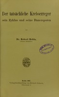 view Der tatsächliche Krebserreger : sein Zyklus und seine Dauersporen / von Robert Behla.