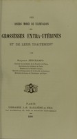 view Des divers modes de terminaison des grossesses extra-utérines et de leur traitement / par Benjamin Deschamps.