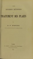 view Des diverses methodes de traitement des plaies / par le Dr Dubrueil.