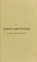 view Des dyspepsies gastro-intestinales : clinique physiologique / par Germain See.