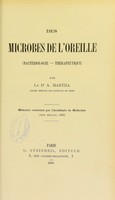 view Des microbes de l'oreille : bacteriologie, therapeutique / par A. Martha.
