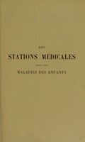 view Des stations médicales dans les maladies des enfants; climatothérapie, hydrothérapie, eaux minérales, bains de mer / par Le Dr E. Perier.