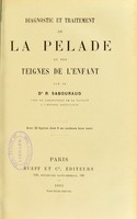 view Diagnostic et traitement de la pelade et des teignes de l'enfant / par R. Sabouraud.