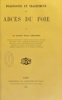 view Diagnostic et traitement des abcès du foie / par Victor Leblond.