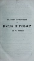 view Diagnostic et traitement des tumeurs de l'abdomen et du bassin / par J. Pean.