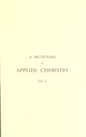 view A dictionary of applied chemistry / by T.E. Thorpe ; assisted by eminent contributors.