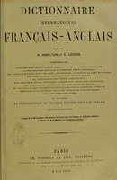 view Dictionnaire international français-anglais : comprenant tous les mots de la langue usuelle et de la langue littéraire ... la prononciation du français figurée pour les anglais / par H. Hamilton et E. Legros.