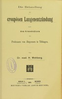 view Die Behandlung der crouposen Lungenentzundung : nach den Grundsatzen des Professors von Jurgensen in Tubingen / von H. Wehberg.