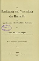 view Die Beseitigung und Verwertung des Hausmülls vom hygienischen und volkswirtschaftlichen Standpunkte / von J. H. Vogel.