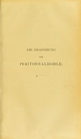 view Die Drainirung der Peritonealhohle : chirurgische Studien, nebst einem Bericht uber sieben Nierenexstirpationen / von Dr. Bardenheuer.