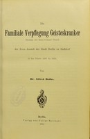 view Die familiale Verpflegung Geisteskranker (System der Irren-Colonie Gheel) der Irren-Anstalt der Stadt Berlin zu Dalldorf in den Jahren 1885 bis 1893. / von Alfred Bothe.