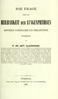 view Die Frage über die Heilbarkeit der Lungenphthisen : historisch, pathologisch und therapeutisch untersucht / von Joh. Bapt. Ullersperger.