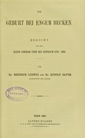 view Die Geburt bei engem Becken : Bericht aus der Klinik Chrobak uber den Zeitraum 1878-1895 / von Heinrich Ludwig und Rudolf Savor.