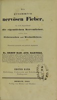 view Die gesammten nervösen Fieber, in sich begreifend die eigentlichen Nervenfieber, nebst den Fieberseuchen und Wechselfiebern : theoretisch untersucht und praktisch abgehandelt / von Ernst Dan. Aug. Bartels.