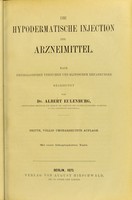 view Die hypodermatische Injection der Arzneimittel : nach physiologischen Versuchen und klinischen Erfahrungen / bearbeitet von Albert Eulenburg.