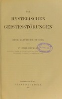 view Die hysterischen Geistesstörungen : eine klinische Studie / von Emil Raimann.