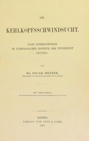 view Die Kehlkopfsschwindsucht : nach Untersuchungen im pathologischen Institute der Universität Leipzig / von Oscar Heinze.