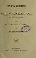 view Die Krankheiten der Verdauungsorgane im Kindesalter fur Arzte und Studierende / von Ernst Schreiber.