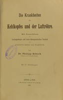 view Die Krankheiten des Kehlkopfes und der Luftrohre : mit Einschluss der Laryngoskopie und  local-therapeutischen Technik fuer praktische Aerzte und Studirende / von Philipp Schech.