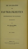 view Die Localisation der Hautkrankheiten : histologisch und klinisch / bearbeitet von Oscar Simon.