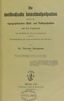 view Die methodische Intestinalpalpation mittels der topographischen Gleit- und Tiefenpalpation und ihre Ergebnisse / von Dr. Theodor Hausmann.