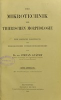 view Die Mikrotechnik der thierischen Morphologie :eine kritische Darstellung der mikroskopischen Untersuchungsmethoden / von Stefan Apáthy.