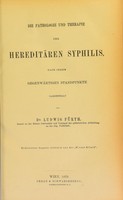 view Die Pathologie und therapie der hereditären Syphilis : nach ihrem gegenwärtigen Standpunkte / dargestellt von Ludwig Fürth.