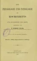 view Die Physiologie und Pathologie des Wochenbetts : fur studirende und arzte / von Hermann Fehling.