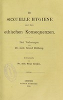 view Die sexuelle Hygiene und ihre ethischen Konsequenzen : drei Vorlesungen / von Seved Ribbing ; Deutsch von Oscar Reyher.