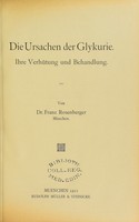 view Die Ursachen der Glykurie : ihre Verhütung und Behandlung / von Franz Rosenberger.