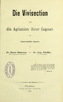 view Die Vivisection und die Agitation ihrer Gegner / gemeinverständlich besprochen von Xaver Mestrum und Aug. Pfeiffer.