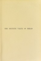 view The dietetic value of bread / by John Goodfellow.