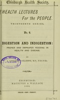 view Digestion and indigestion : proper and improper feeding in health and disease / by A. Lockhart Gillespie.
