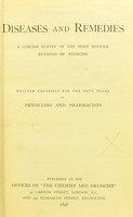 view Diseases and remedies : a concise survey of the most modern methods of medicine / written expressly for the drug trade by physicians and pharmacists.