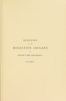 view Diseases of the digestive organs in infancy and childhood : with chapters on the diet and general management of children, and massage in pediatrics / by Louis Starr.